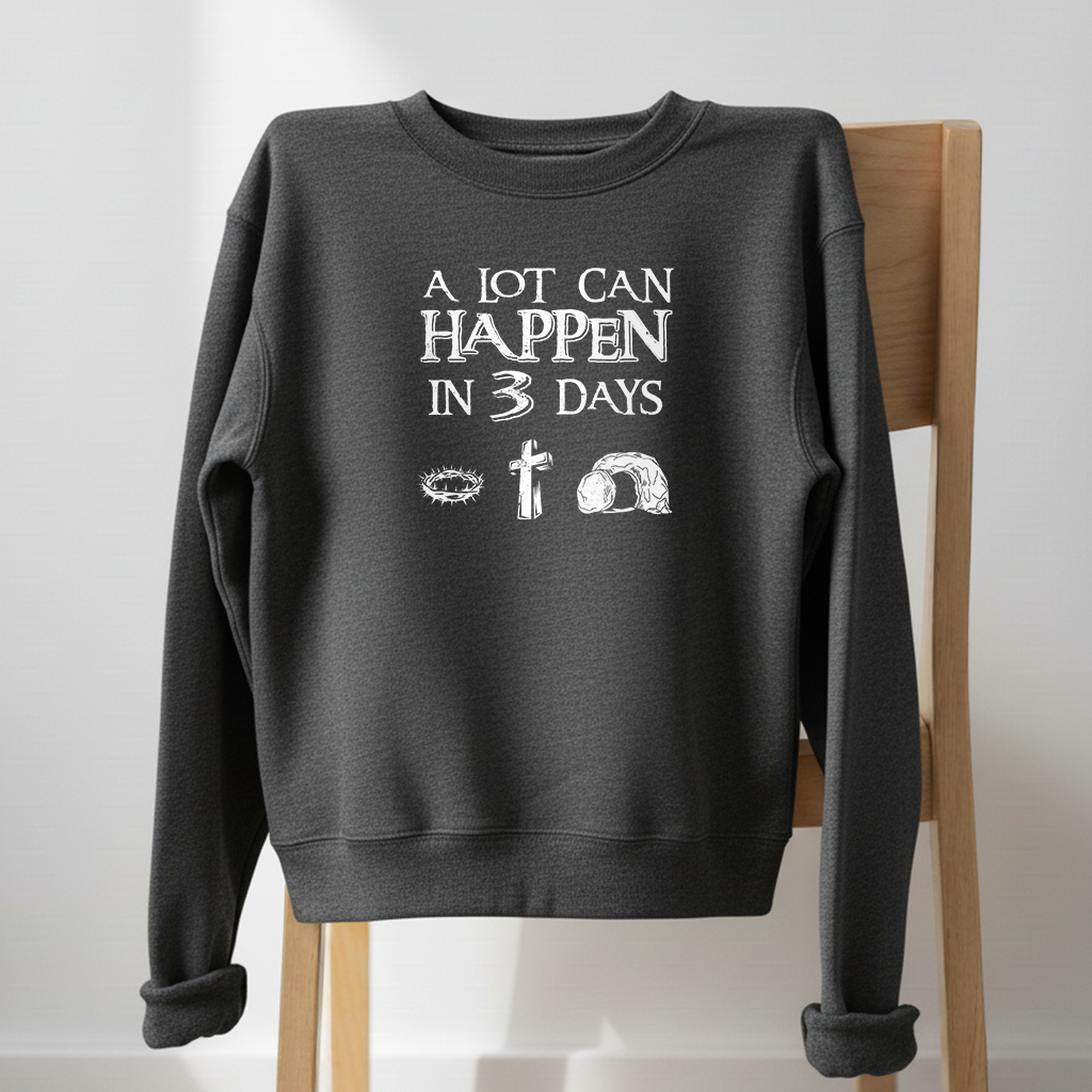 A Lot Can Happen in 3 Days Crewneck