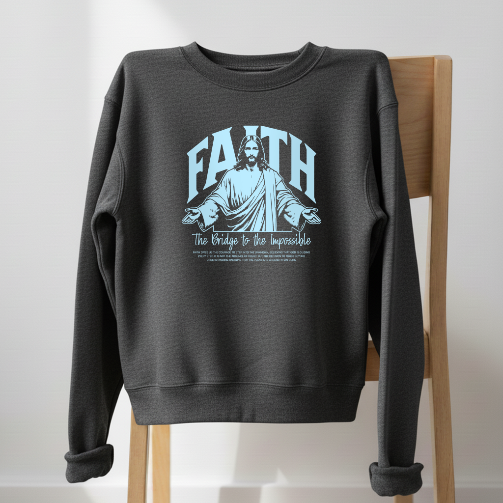 FAITH: The Bridge to the Impossible Crewneck