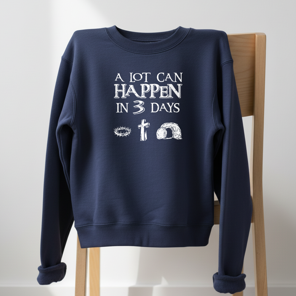 A Lot Can Happen in 3 Days Crewneck